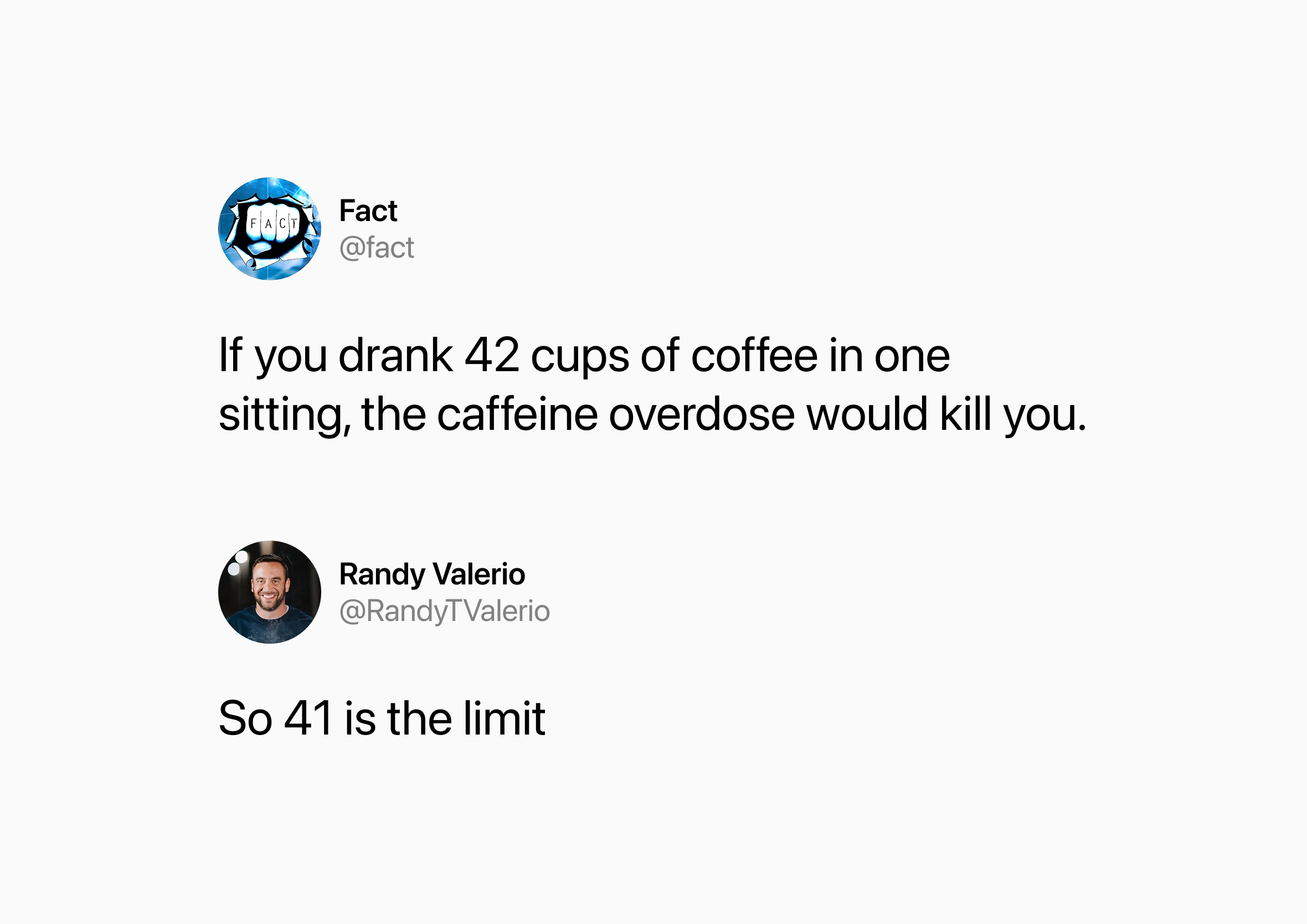 Screenshot of a post from Fact stating that drinking 42 cups of coffee in one sitting causes a fatal caffeine overdose, followed by Randy Valerio replying: "So 41 is the limit."